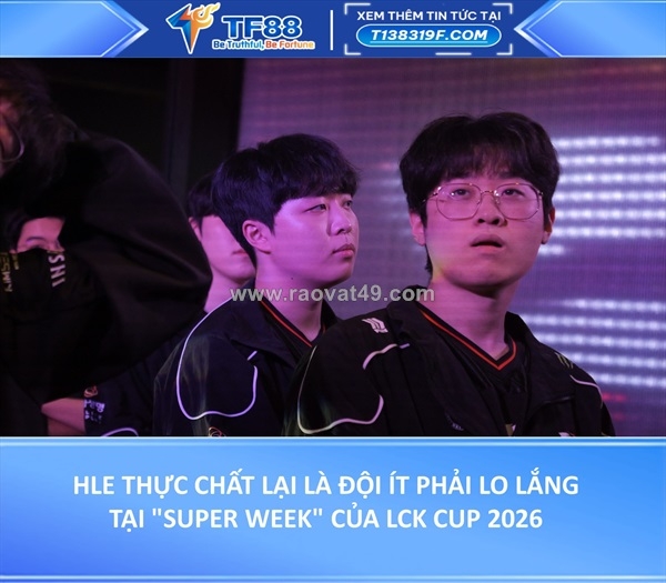 ~/Img/2026/1/hle-thuc-chat-lai-la-doi-it-phai-lo-lang-tai-super-week-cua-lck-cup-2026-01.jpg