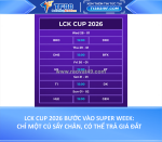 Lck cup 2026 bước vào super week
