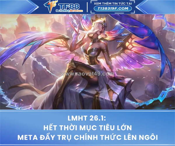 ~/Img/2026/1/lmht-261-het-thoi-muc-tieu-lon-meta-day-tru-chinh-thuc-len-ngoi-01.png