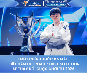 Lmht chính thức ra mắt luật cấm chọn mới