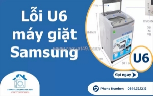 Lỗi u6 máy giặt samsung - nguyên nhân phổ biến và cách khắc phục