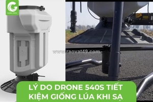 Lý do drone 540s tiết kiệm giống lúa
