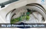 Máy giặt panasonic không ngắt nước - dấu hiệu hư hỏng không nên bỏ qua
