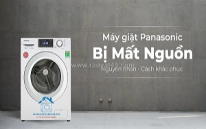 Máy giặt panasonic mất nguồn - hiểu đúng để tránh sửa sai