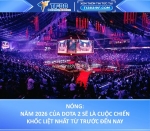 Năm 2026 của dota 2 sẽ là cuộc chiến khốc liệt nhất từ trước đến nay