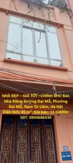 Nhà đẹp – giá tốt –chính chủ bán nhà riêng đường đại mỗ, phường đại mỗ, nam từ