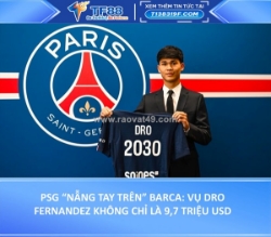 Psg “nẫng tay trên” barca: vụ dro fernandez không chỉ là 9,7 triệu usd
