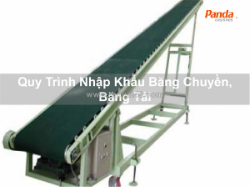 Quy trình nhập khẩu băng chuyền, băng tải