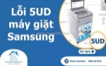 Sửa lỗi 5ud máy giặt samsung uy tín, nhanh chóng tại tp.hcm