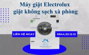 Sửa máy giặt electrolux giặt không sạch xà phòng - có mặt nhanh, giá rẻ