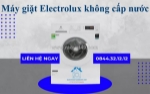 Sửa máy giặt electrolux không cấp nước tại nhà - uy tín, giá tốt
