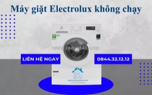 Sửa máy giặt electrolux không chạy tại nhà - có mặt nhanh, giá hợp lý