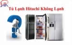 Sửa tủ lạnh hitachi không lạnh tận nơi - có mặt nhanh tại tp.hcm