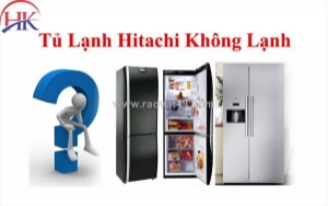 Sửa tủ lạnh hitachi không lạnh tận nơi - có mặt nhanh tại tp.hcm