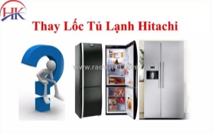 Thay lốc tủ lạnh hitachi uy tín tại tp.hcm - giá hợp lý, bảo hành dài hạn