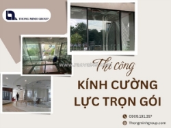 Thi công kính cường lực trọn gói nâng tầm giá trị công trình bền vững