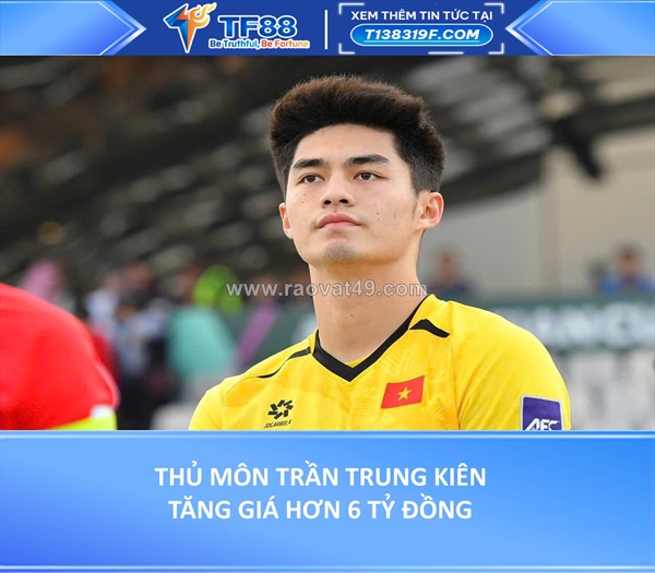Thủ môn trần trung kiên tăng giá hơn 6 tỷ đồng
