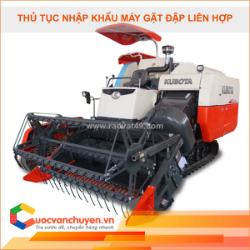 Thủ tục nhập khẩu máy gặt đập liên hợp