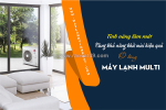 Tính năng làm mát cùng khả năng khử mùi hiệu quả ở dòng máy lạnh multi