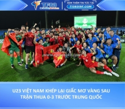 U23 việt nam khép lại giấc mơ vàng sau trận thua 0-3 trước trung quốc