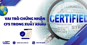 Vai trò chứng nhận cfs trong xuất khẩu và lưu thông hàng hóa
