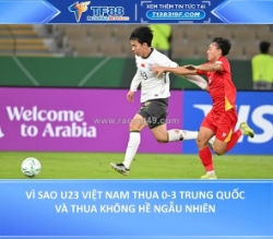 Vì sao u23 việt nam thua 0-3 trung quốc và thua không hề ngẫu nhiên