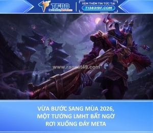 Vừa bước sang mùa 2026, một tướng lmht bất ngờ rơi xuống đáy meta