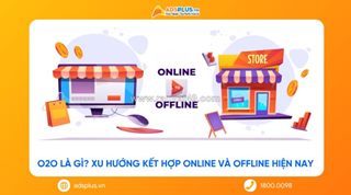 O2o là gì? xu hướng kết hợp online và offline hiện nay