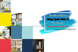 Ưu điểm nổi bật của điều hòa multi và tiêu chí chọn đơn vị lắp đặt