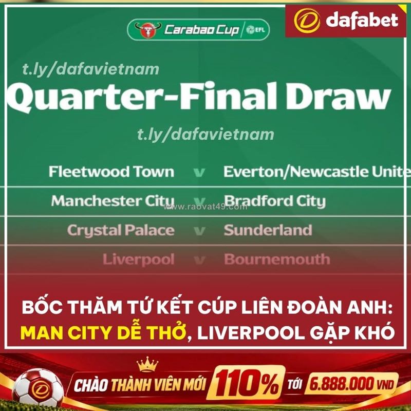 Bốc thăm tứ kết cúp liên đoàn anh: man city mở cờ, liverpool coi chừng!
