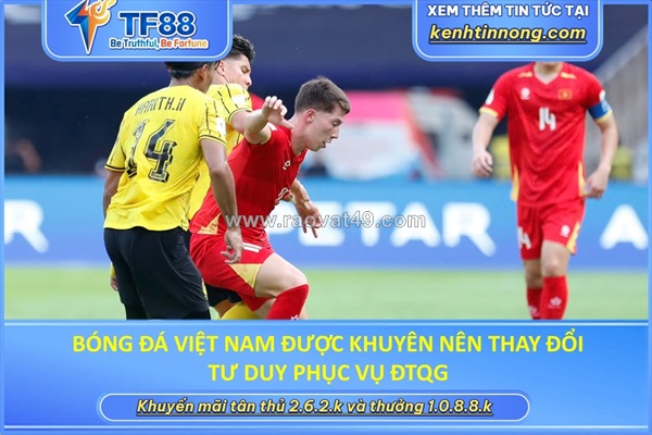 Bóng đá việt nam được khuyên nên thay đổi tư duy phục vụ đtqg