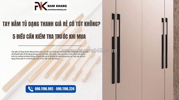 Cẩm nang chọn tay nắm tủ dạng thanh 