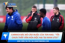 Carrick bác bỏ cáo buộc của ten hag