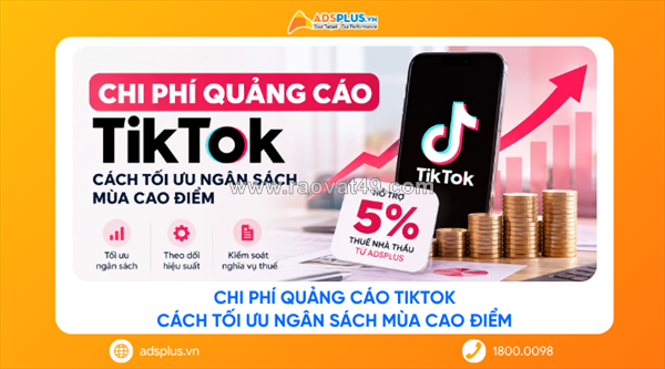 Chi phí quảng cáo tiktok: cách tối ưu ngân sách mùa cao điểm