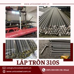 Cung cấp láp tròn 310s chịu nhiệt,chống oxy hóa tốt-đặc tính,ưu điểm và ứng dụng trong cn|unicosteel