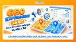 Geo experiment là gì? cách đo lường hiệu quả quảng cáo theo khu vực