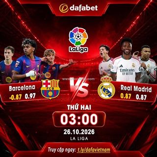 Dafabet/ x bóng đá số: "barcelona vs real madrid "  la liga - thứ hai 26/10, 03:00