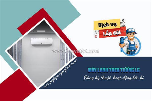 Dịch vụ lắp đặt máy lạnh treo tường lg đúng kỹ thuật, hoạt động bền bỉ