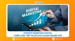 Tips triển khai marketing cho doanh nghiệp khởi nghiệp