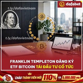 Franklin templeton ra mắt ý tưởng etf bitcoin mới: dùng cổ tức cổ phiếu để tích lũy bitcoin!