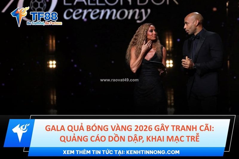 Gala quả bóng vàng 2026 gây tranh cãi: quảng cáo dồn dập, khai mạc trễ, website lộ thông tin!