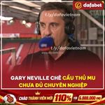 Gary neville nổi đóa: “cầu thủ mu tưởng mình là vua!”