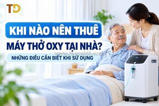 Giải đáp: khi nào cần thuê máy thở oxy tại nhà cho người bệnh?