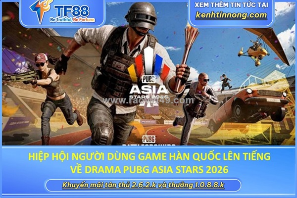 Hiệp hội người dùng game hàn quốc lên tiếng về drama pubg asia stars 2026