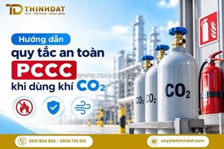 Hướng dẫn quy tắc an toàn pccc và lưu ý kỹ thuật khi dùng khí co2 công nghiệp