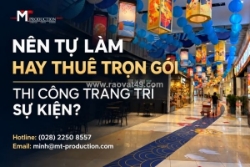 Nên thuê trọn gói thi công trang trí sự kiện hay tự làm?