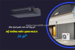 Nơi cung cấp – bán sỉ và lẻ dòng máy lạnh hệ multi dàn lạnh giấu trần