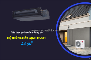 Nơi cung cấp – bán sỉ và lẻ dòng máy lạnh hệ multi dàn lạnh giấu trần