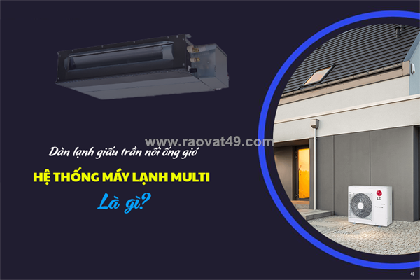 Nơi cung cấp – bán sỉ và lẻ dòng máy lạnh hệ multi dàn lạnh giấu trần
