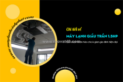 Phân phối giá rẻ máy lạnh giấu trần công suất 1.5hp nhất hiện nay
